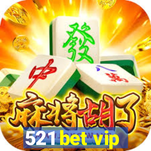 521 bet vip